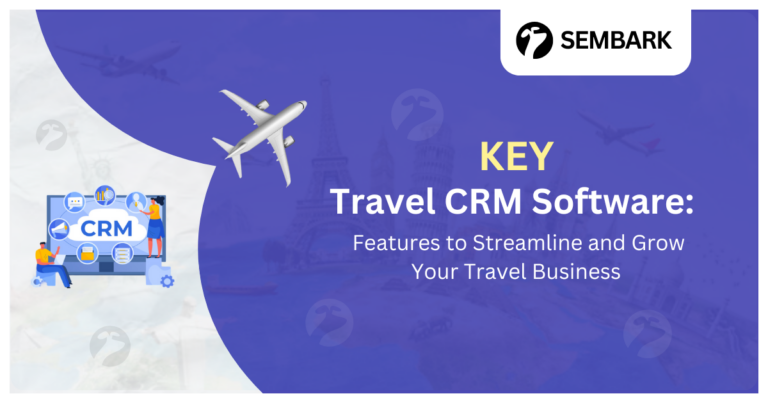 Showing Key Travel CRM Software Features to Streamline and Grow Your Travel Business