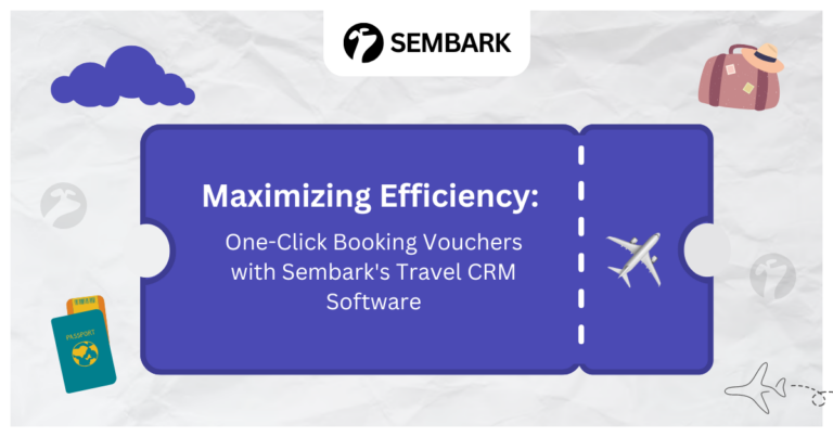 Showing Maximizing Efficiency: One-Click Booking Vouchers with Sembark&#8217;s Travel CRM Software