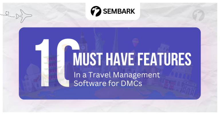 Showing 10 Must-Have Features in Travel Management Software for DMCs