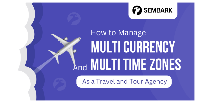 Showing How to Manage Multi-Currency and Multi-Time Zones As A Travel and Tour Agency