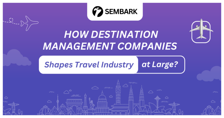 Showing How Destination Management Companies (DMCs) Shape the Travel Industry