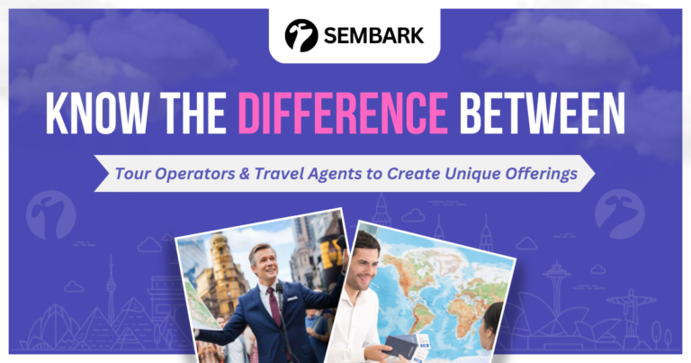 Showing Know the Difference Between Tour Operators and Travel Agents to Create Unique Offerings