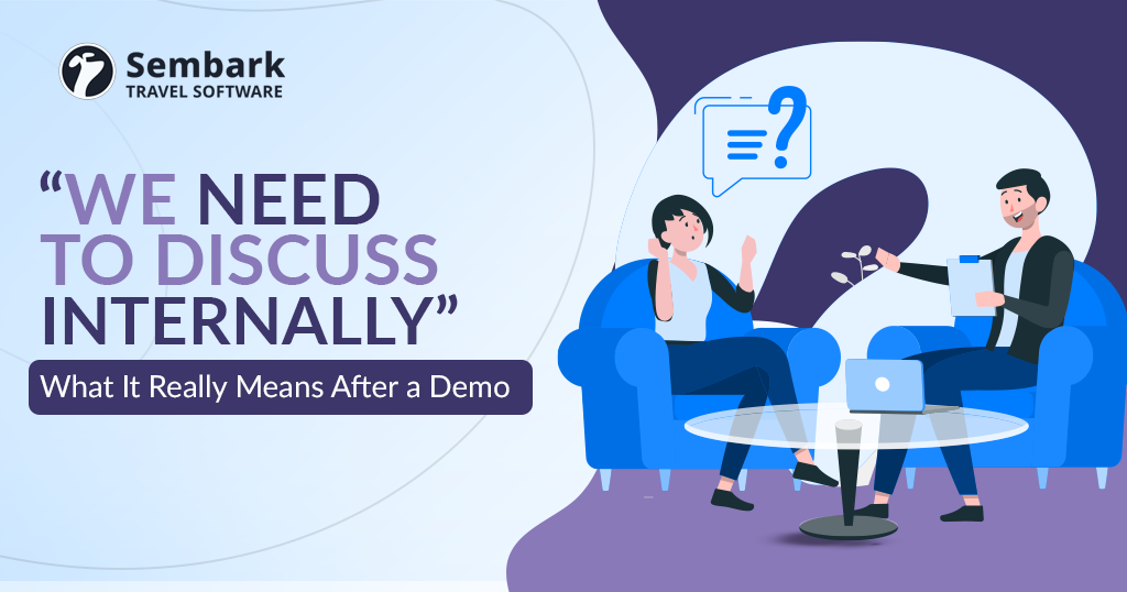 “We Need to Discuss Internally”-- What It Really Means After a Demo