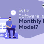 Why software is on the Monthly Billing model?