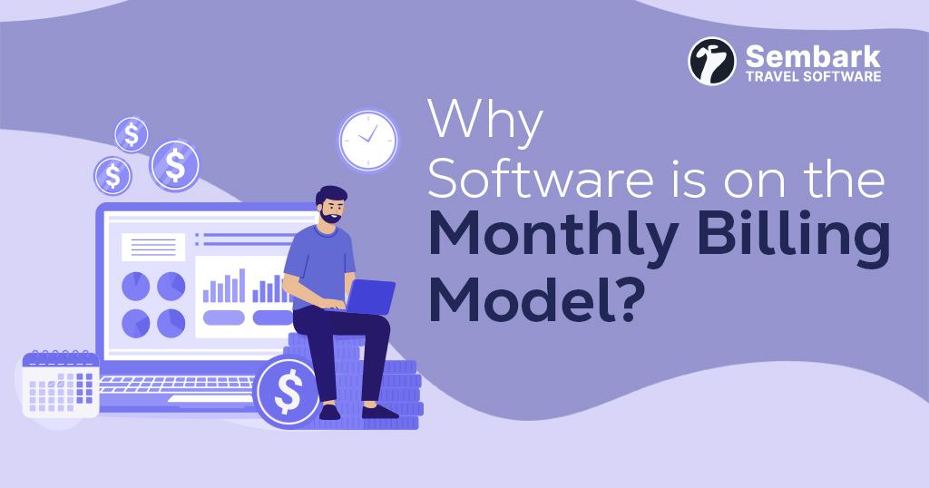 Why software is on the Monthly Billing model?