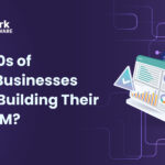 Why 100s of Travel Businesses Regret Building Their Own CRM?