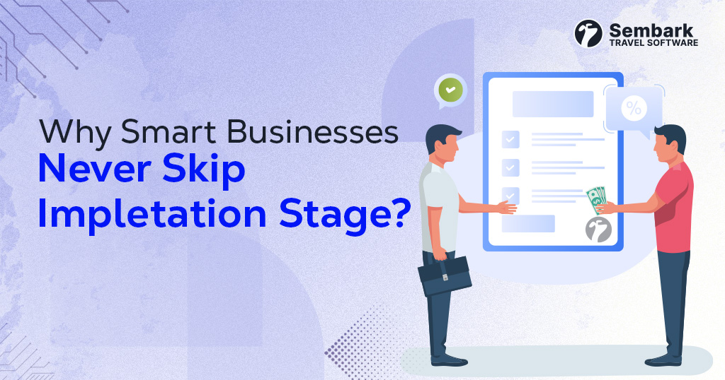 Why Smart Businesses never skip implementation stage?