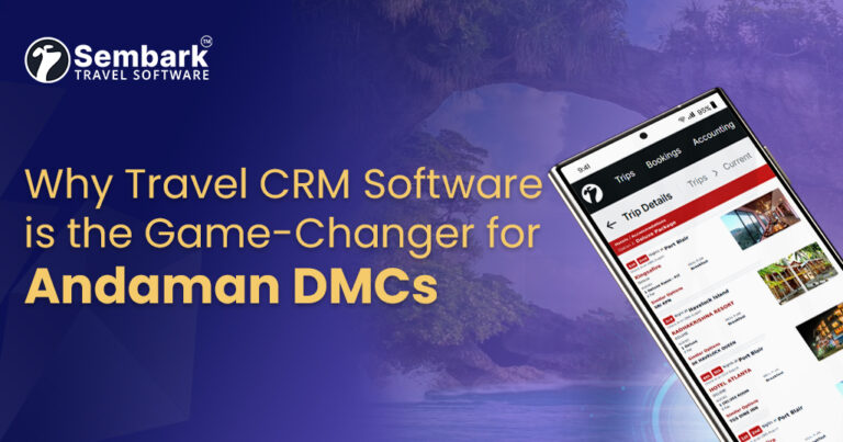 Showing Why Travel CRM Software is the Game-Changer for Andaman DMCs