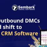 Why Outbound DMCs should shift to Travel CRM Software