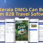 How Kerala DMCs Can Benefit From B2B Travel Software