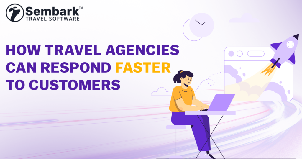 How Travel Agencies Can Respond Faster to Customers (Sales Theories & Practical Solutions)