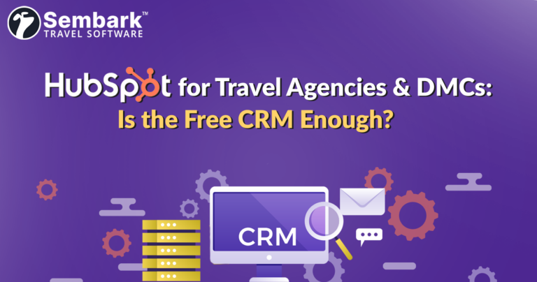 HubSpot for Travel Agencies &amp; DMCs: Is the Free CRM Enough? (2026) 
